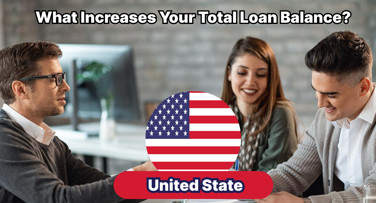 What Increases Your Total Loan Balance?