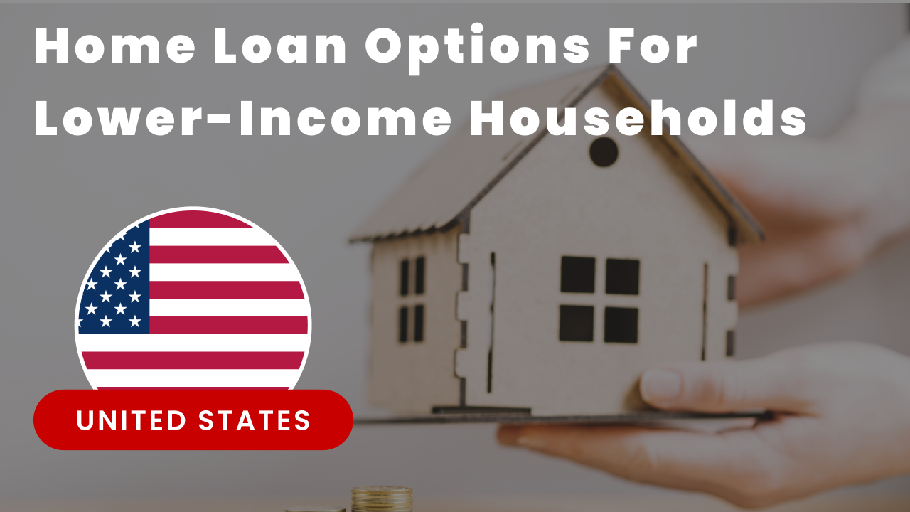 Home Loan Options for Lower-Income Households In USA