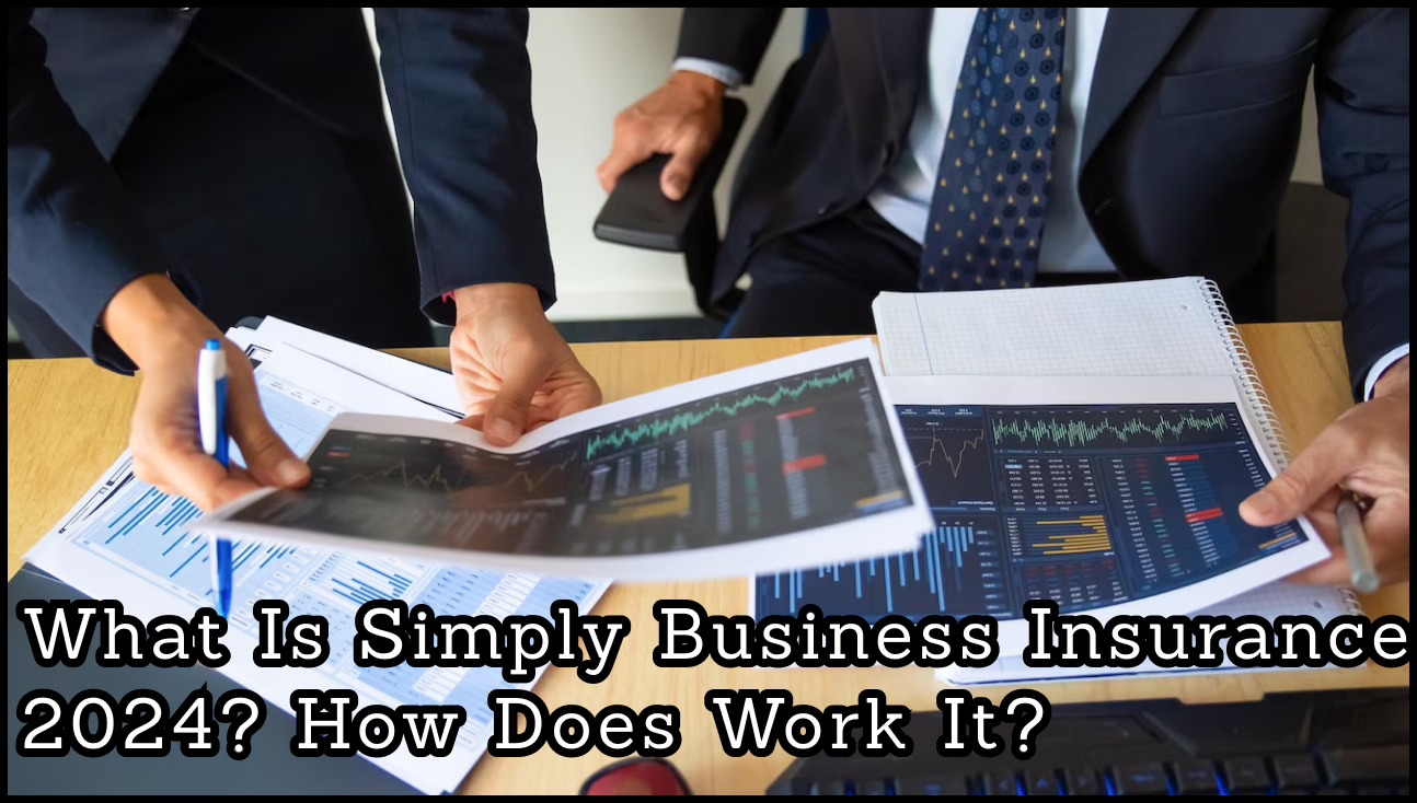 What is Simply Business Insurance 2024? How Does Work It?